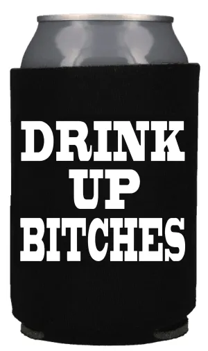 DRINK UP BITCHES KOOZIE