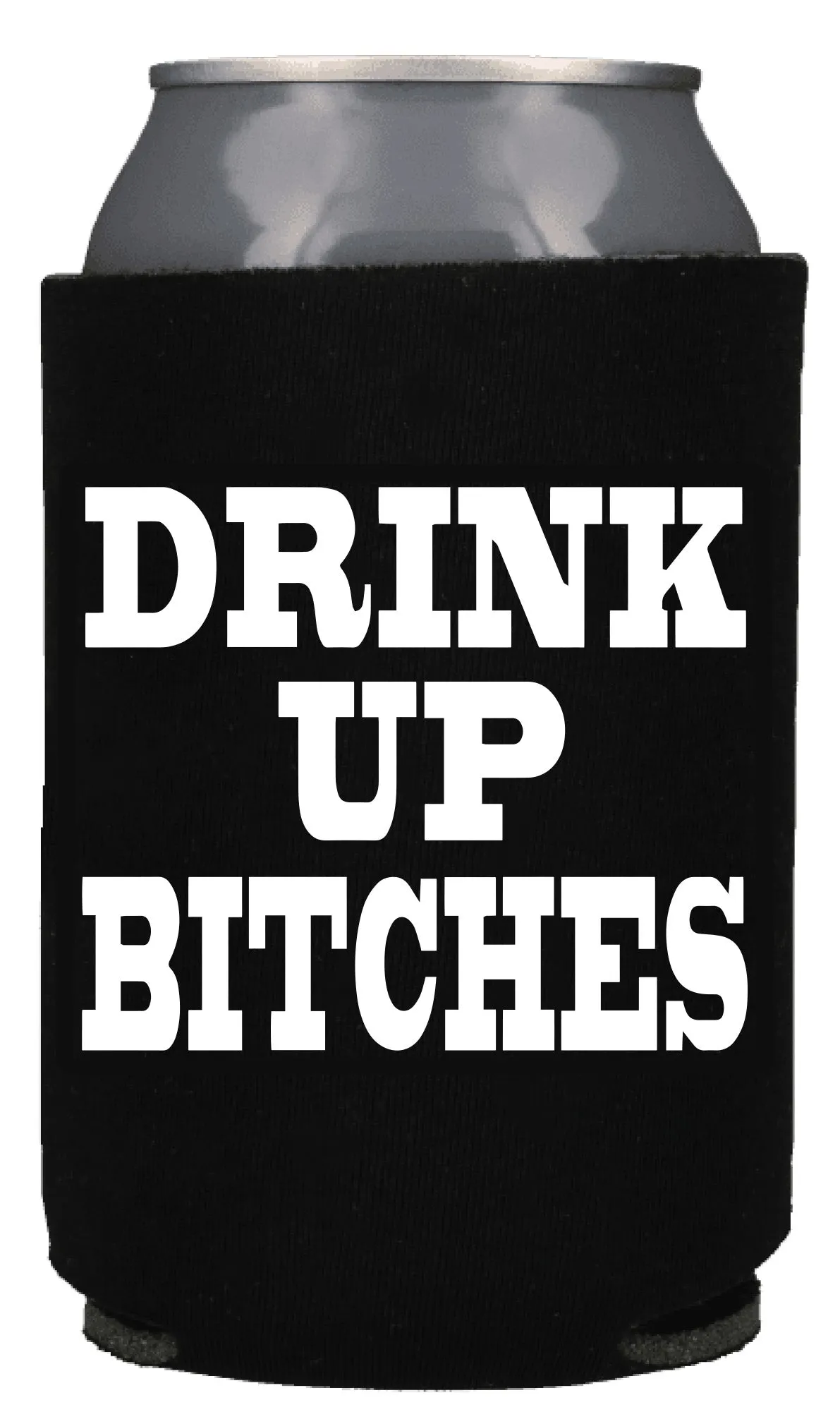 DRINK UP BITCHES KOOZIE