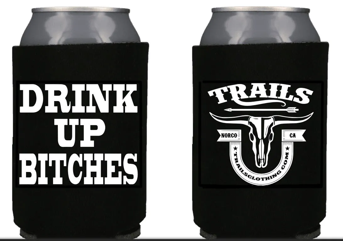 DRINK UP BITCHES KOOZIE