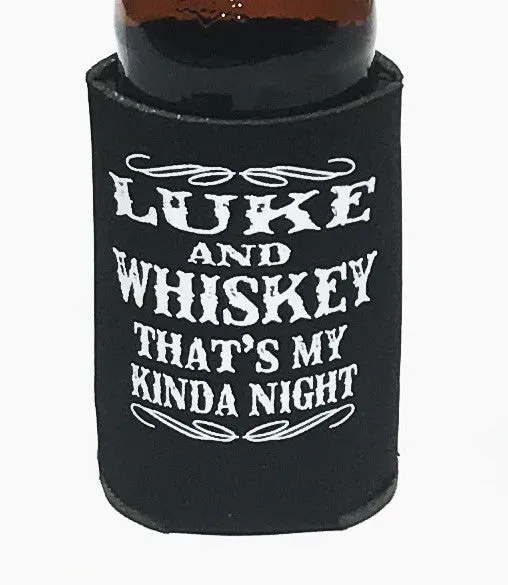 LUKE & WHISKEY  MY KINDA NIGHT KOOZIE BEER HOLDER