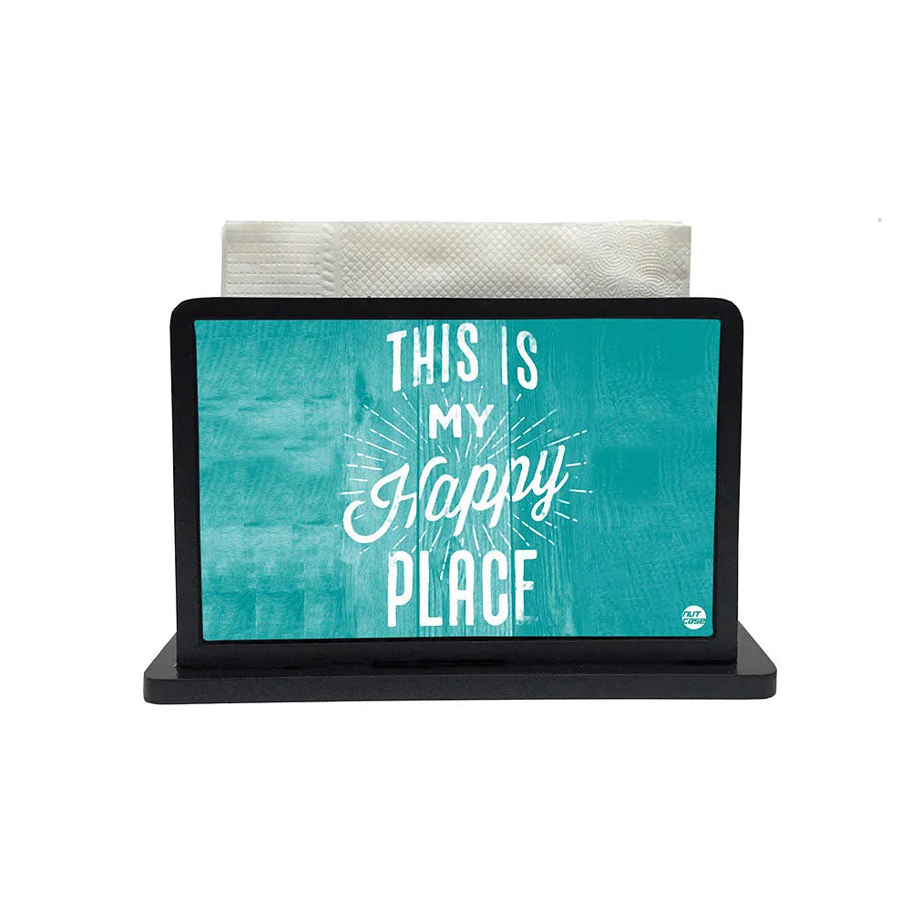 Tissue Holder Paper Napkin Stand - This Is My Happy Place